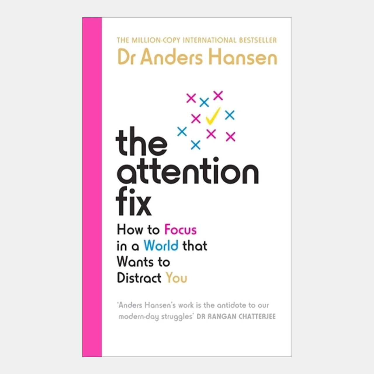 The Attention Fix: How to Focus in a World that Wants to Distract You