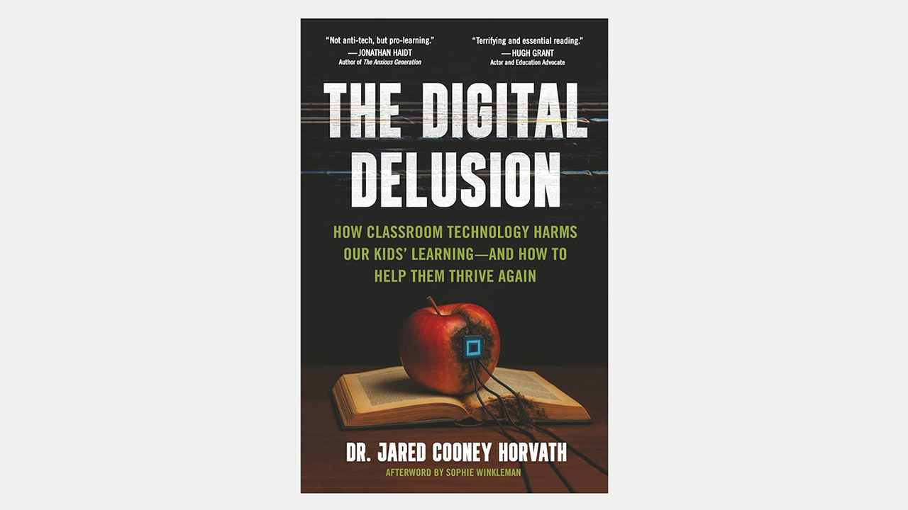 The Digital Delusion By Dr. Jared Cooney Horvath, How Classroom Technology Harms Our Kids’ Learning – And How to Help Them Thrive Again