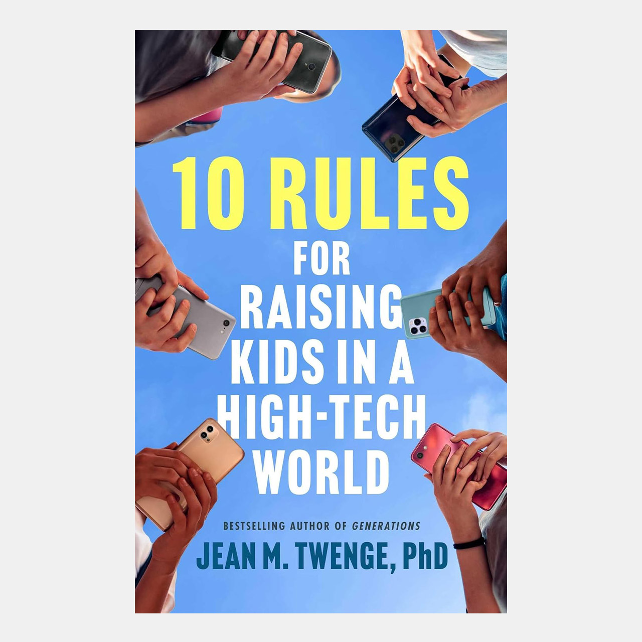 10 Rules for Raising Kids in a High-Tech World: How Parents Can Stop Smartphones, Social Media, and Gaming from Taking Over Their Children&rsquo;s Lives